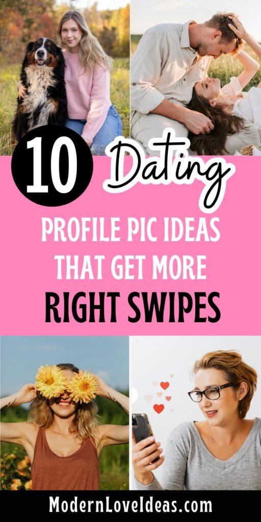 A collage shows profile pic ideas: a woman with a dog, a couple lying on grass, a woman with sunflower eyes, and another laughing at her phone. Text overlay reads, "10 Dating Profile Pic Ideas That Get More Right Swipes." The tone is lively and engaging.