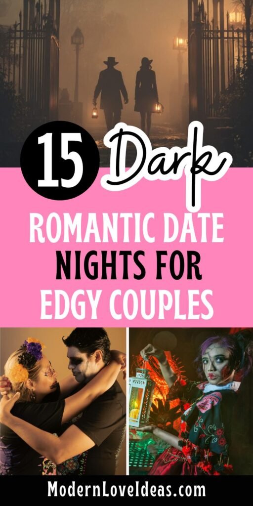 Mysterious couple holding lanterns under a foggy archway. Text reads '15 Dark Romantic Date Nights for Edgy Couples.' Images below show couples in Gothic and Day of the Dead attire, evoking intriguing and adventurous vibes. ModernLoveIdeas.com.