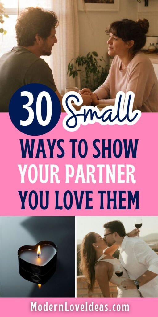 A couple sits smiling at a table, conveying warmth and affection. Overlay text reads, "30 Small Ways to Show Your Partner You Love Them." Below are images of a candle heart and a couple embracing with wine, highlighting romance.