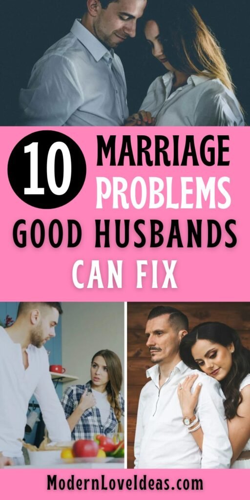 Collage titled '10 Marriage Problems Good Husbands Can Fix' showing three couples, expressing love and support, on a pink background. ModernLoveIdeas.com.