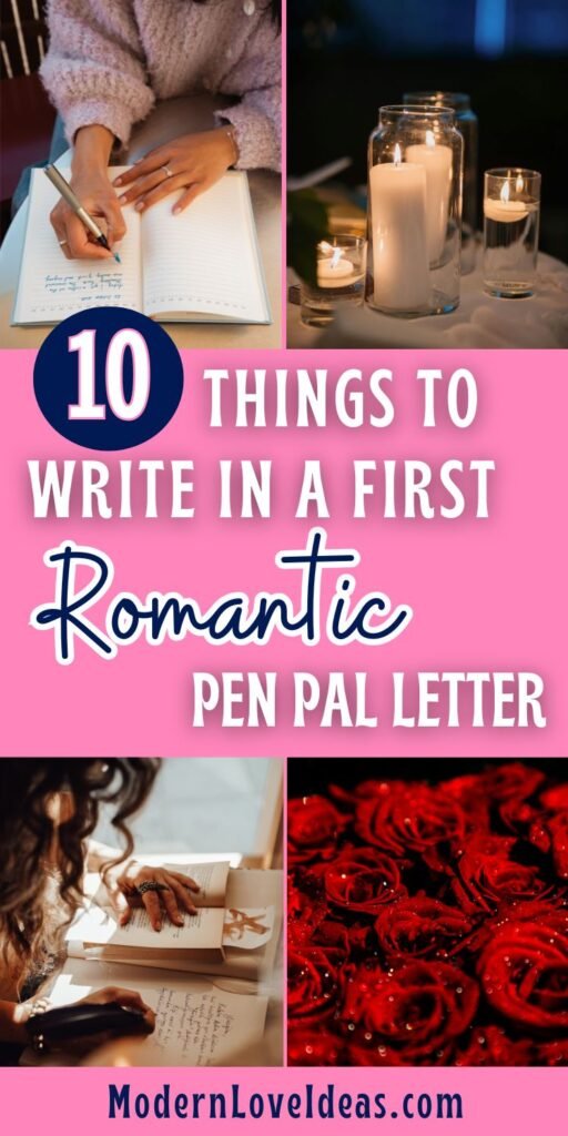 Collage image with text '10 Things to Write in a First Romantic Pen Pal Letter.' Includes hands writing in a notebook, lit candles, a person reading a letter, and red roses. The mood is intimate and thoughtful. Website: ModernLoveIdeas.com.
