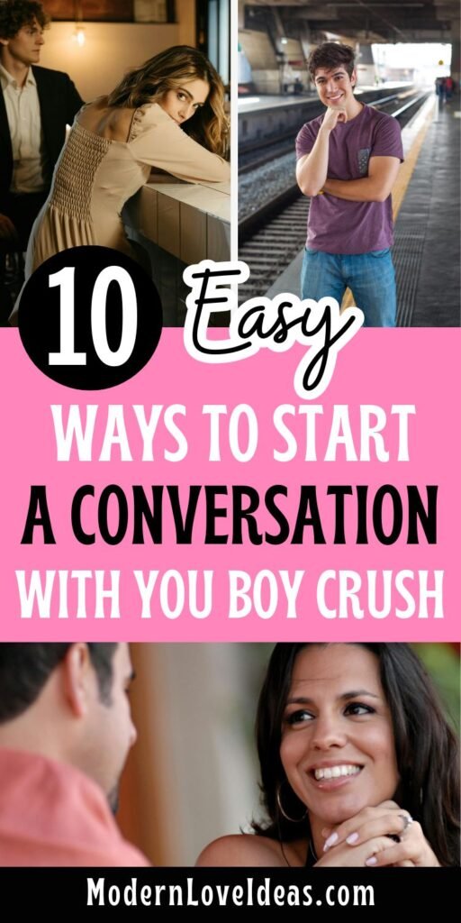 Collage with three images: a woman looking at a man, a man standing on a train platform, and a smiling couple. Text reads, "10 Easy Ways to Start a Conversation with Your Boy Crush."