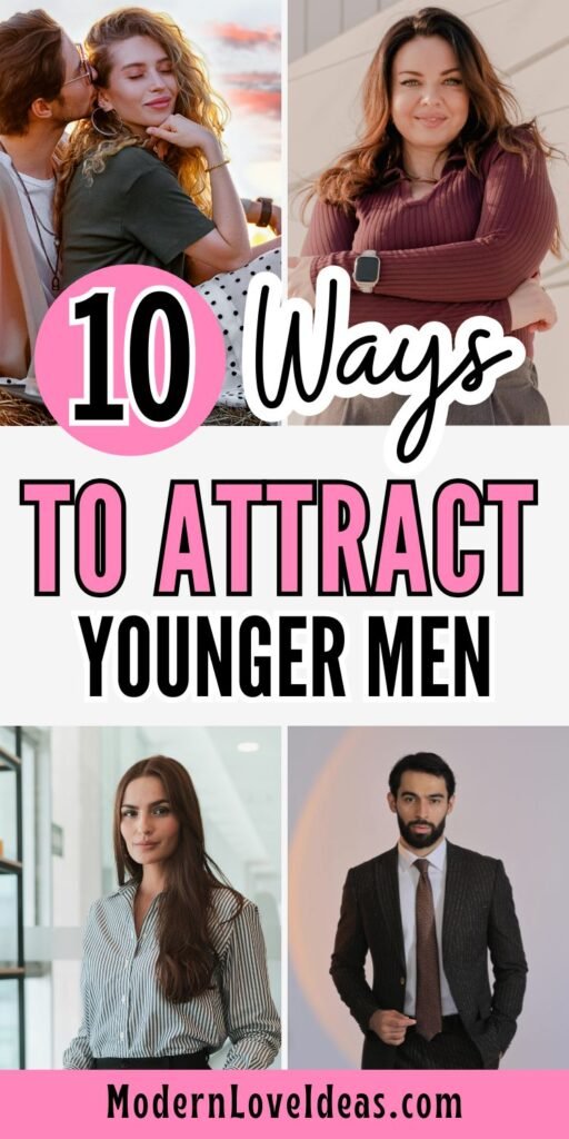 Collage with "10 Ways to Attract Younger Men" text. Images show happy couples and stylish individuals. Emphasizes romance and confidence.