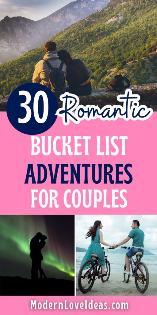 Collage for '30 Romantic Bucket List Adventures for Couples.' Top: Couple sitting, gazing at a mountain view. Bottom left: Silhouette of couple under Northern Lights. Bottom right: Couple biking together. Text: 'ModernLoveIdeas.com.'