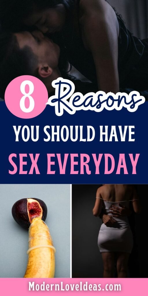 Collage image promoting intimacy, includes couple embracing, peeled banana next to plum, and woman in white dress. Text reads, '8 Reasons You Should Have Sex Everyday' and 'ModernLoveIdeas.com.'"