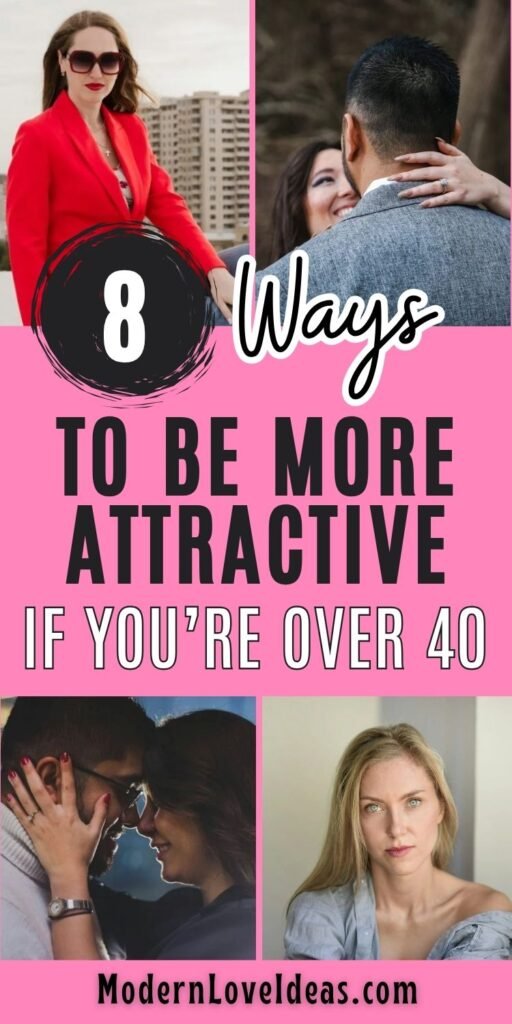 Collage showing a confident woman in red, close-ups of affectionate couples, and text: "8 Ways to Be More Attractive If You're Over 40." Tone: Empowering.