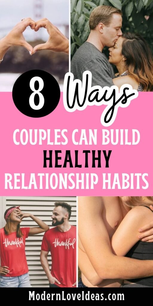 A collage with heart hands, a couple embracing, and two people in matching 'thankful' shirts, promoting 8 ways to build healthy relationship habits. ModernLoveIdeas.com.