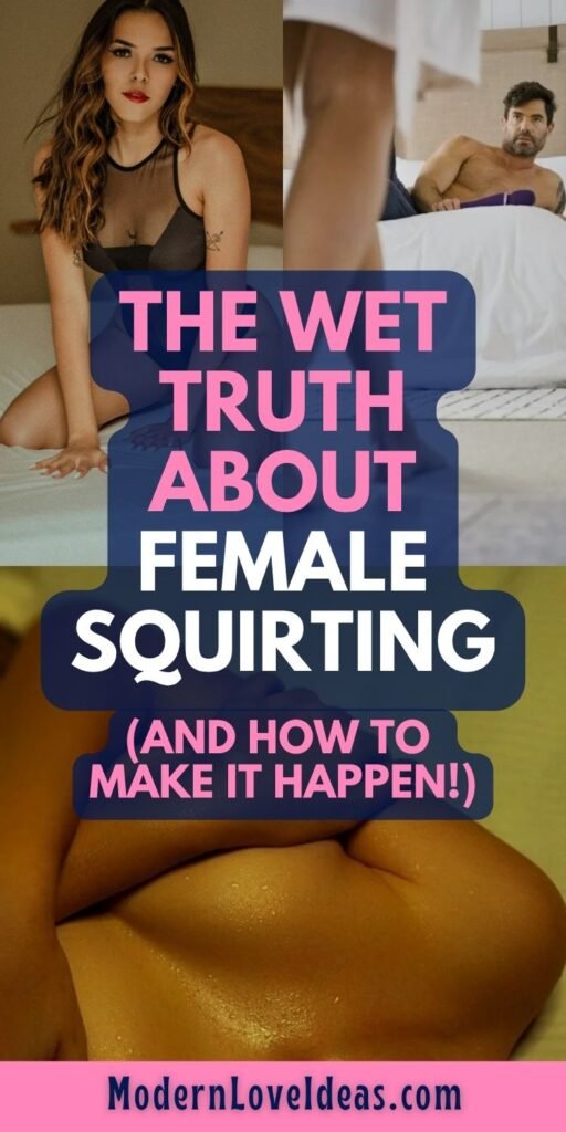 Collage with bold text saying 'The Wet Truth About Female Squirting (And How to Make It Happen!)'. Features a woman sitting on a bed, a couple in bed, and a close-up of skin. The tone is provocative and educational.
