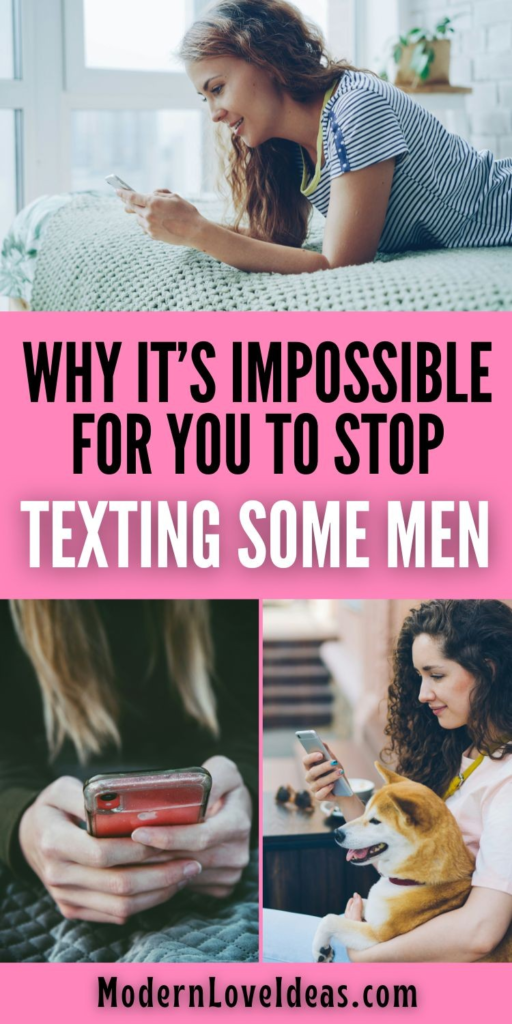 A woman lying on a bed smiles at her phone. Below, a person texts on a red phone, and another woman texts while holding a dog. Bold text reads: "Why it's impossible for you to stop texting some men." The tone is casual and relatable.