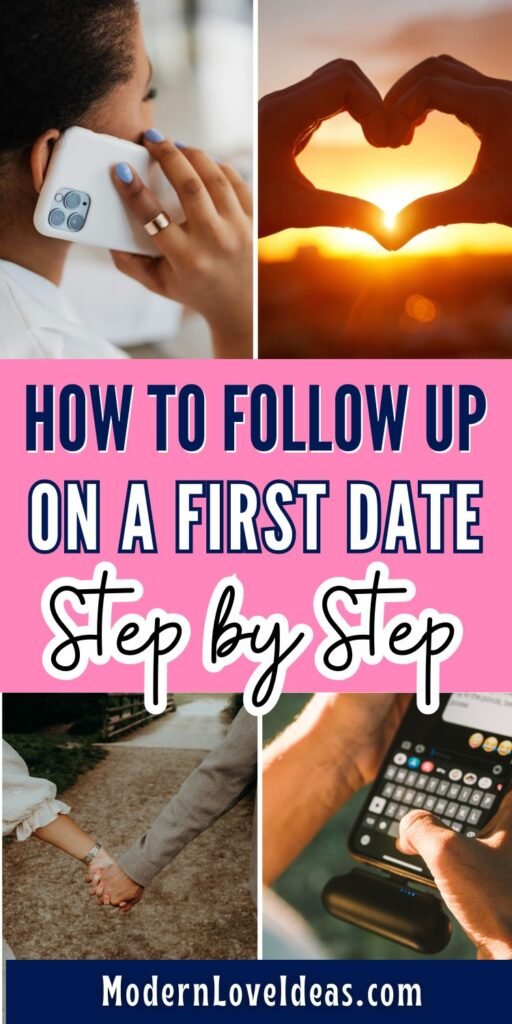 A Pinterest collage with four images: a person on a phone, heart-shaped hands at sunset, a couple holding hands, and texting on a smartphone. Central text reads 'How to Follow Up on a First Date Step by Step.' Website name at the bottom: ModernLoveIdeas.com.
