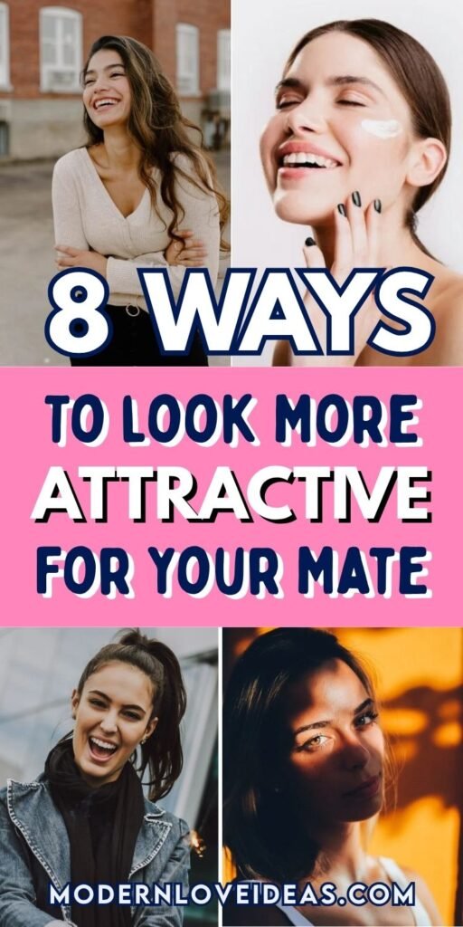 Collage of smiling women with text overlay, "8 Ways to Look More Attractive for Your Mate," conveying beauty tips. Tone is upbeat and encouraging.