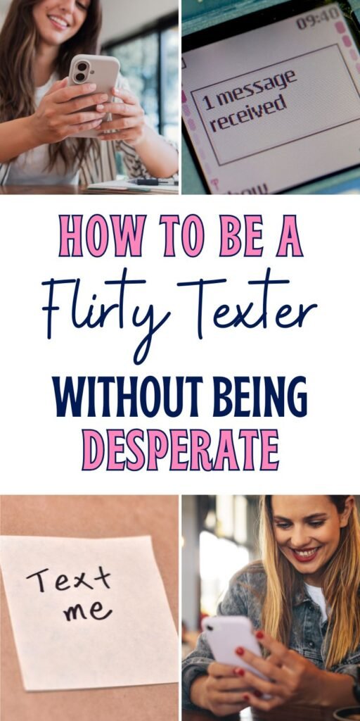 A collage of images depicting women using cell phones, with text overlays that read "HOW TO BE A Flirty Texter WITHOUT BEING DESPERATE." The bottom left image shows a sticky note with "Text me" written on it.