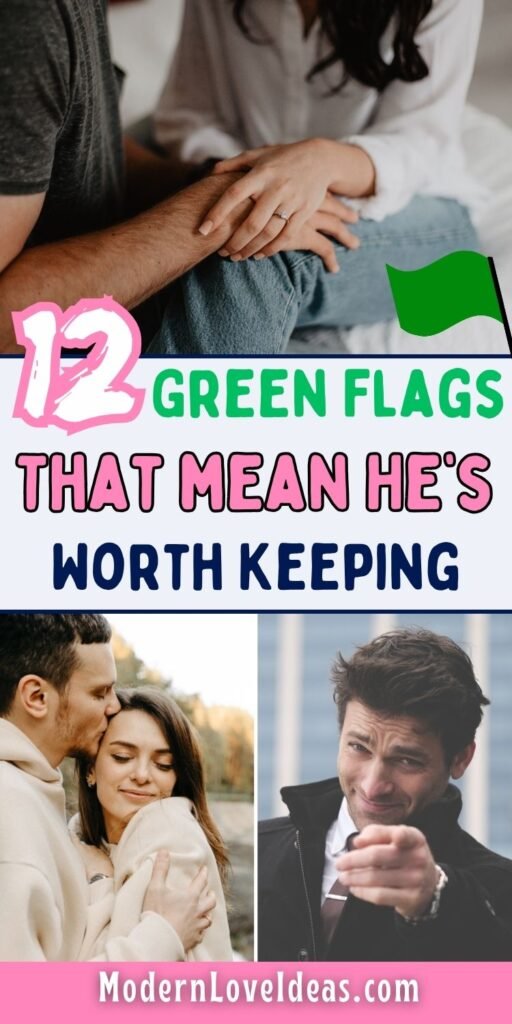 A collage of images illustrating relationship advice. The top section features a close-up of a couple's hands, with a green flag overlay and text reading "12 GREEN FLAGS THAT MEAN HE'S WORTH KEEPING." The bottom section shows two separate photos: a man kissing a woman on the forehead, and a man pointing at the camera with a confident expression.