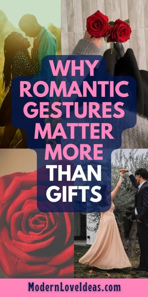 A collage of images depicting romantic moments between couples, including a couple embracing, a hand holding roses, and a woman in a dress. Text overlay reads "Why Romantic Gestures Matter More Than Gifts".